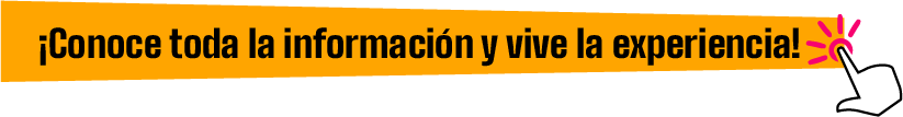 ¡Conoce toda la información y vive la experiencia!